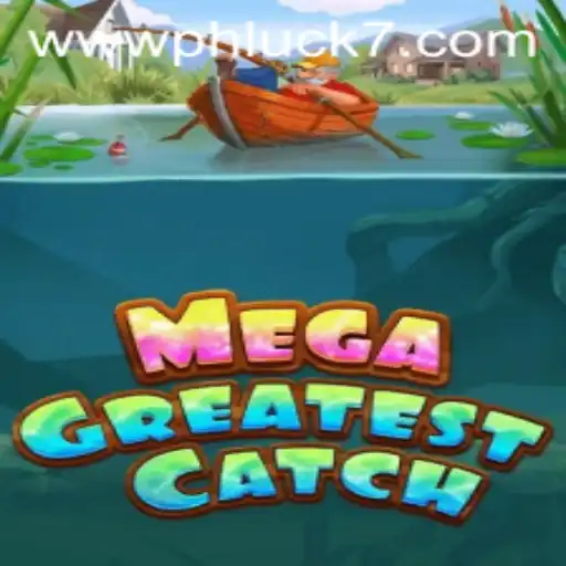 MegaGreatestCatch: Your Ultimate Gaming Experience with PHLUCK 7
